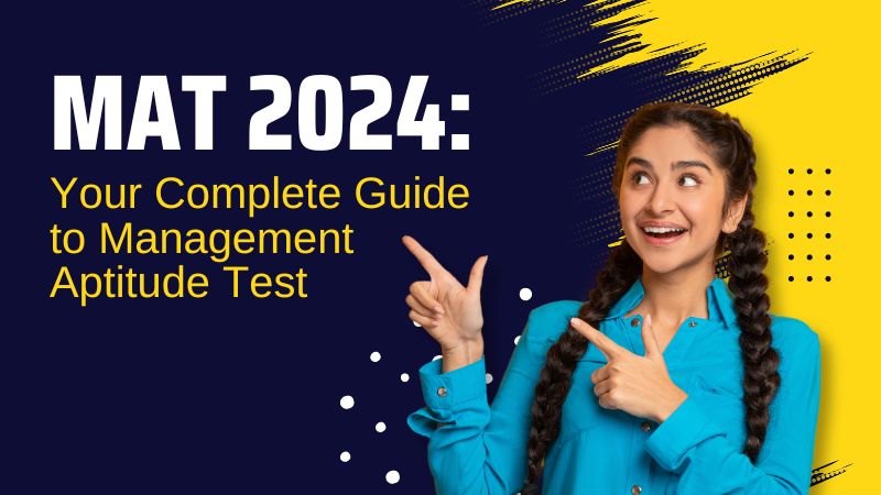 MAT 2024: Your Complete Guide to Management Aptitude Test Exam