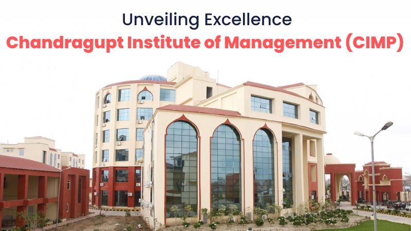 Unveiling Excellence: Chandragupt Institute of Management (CIMP) Patna